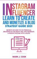 Instagram Influencer + Learn To Create And Monetize A Blog - Strategy Guide 2021