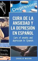 Cura de la ansiedad y la depresion En espanol/ Cure of anxiety and depression In Spanish