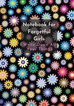 Notebook For Forgetful Girls