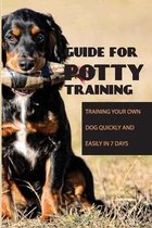 Guide For Potty Training- Training Your Own Dog Quickly And Easily In 7 Days