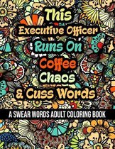 This Executive Officer Runs On Coffee, Chaos and Cuss Words