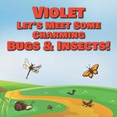 Violet Let's Meet Some Charming Bugs & Insects!