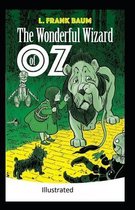 The Wonderful Wizard of Oz -Illustrated