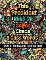 This President Runs On Coffee, Chaos and Cuss Words