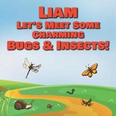 Liam Let's Meet Some Charming Bugs & Insects!