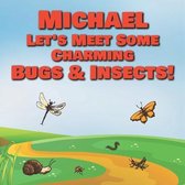 Michael Let's Meet Some Charming Bugs & Insects!