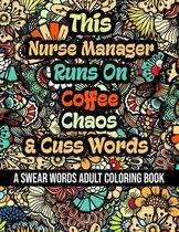 This Nurse Manager Runs On Coffee, Chaos and Cuss Words