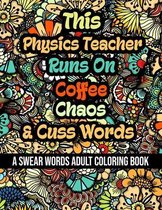 This Physics Teacher Runs On Coffee, Chaos and Cuss Words