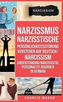 Narzissmus Narzisstische Persoenlichkeitsstoerung verstehen Auf Deutsch/ Narcissism Understanding Narcissistic Personality Disorder In German
