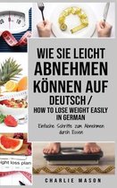 Wie Sie leicht abnehmen koennen Auf Deutsch/ How to lose weight easily In German