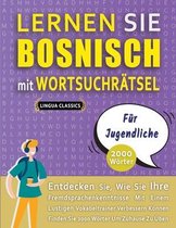 LERNEN SIE BOSNISCH MIT WORTSUCHRÄTSEL FÜR JUGENDLICHE - Entdecken Sie, Wie Sie Ihre Fremdsprachenkenntnisse Mit Einem Lustigen Vokabeltrainer Verbessern Können - Finden Sie 2000 W