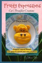 FRUITY EXPRESSIONS  Cat's Breakfast Creations