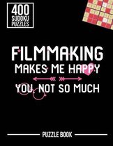 Filmmaking Makes Me Happy You Not So Much Sudoku Filmmaker Puzzle Book