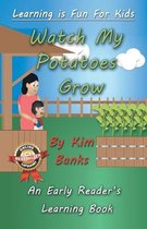 Learning Is Fun for Kids- Watch My Potatoes Grow