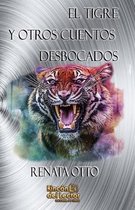 El Tigre y Otros Cuentos Desbocados