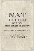 Nat Fuller: 1812-1866 From Slavery to Artistry