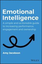 Emotional Intelligence - A Simple and Actionable Guide to Increasing Performance, Engagement and Ownership