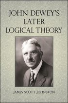 SUNY series in American Philosophy and Cultural Thought- John Dewey's Later Logical Theory