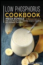 LOW PHOSPHORUS COOKBOOK: MEGA BUNDLE - 3