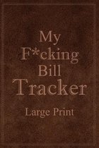 My F*cking Bill Tracker Large Print
