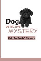 Dog Detective Mystery- Molly And Doodle's Discovery