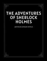 The Adventures Of Sherlock Holmes by Arthur Conan Doyle