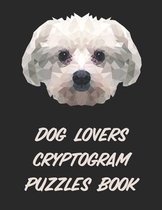 Dog Lovers Cryptogram Puzzles Book: Brain Health Puzzle Book For Dog Lovers
