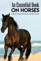 An Essential Book On Horses A Must Have For Every Horse Owner