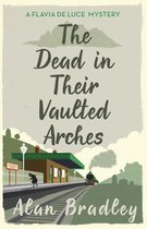 Flavia de Luce Mystery - The Dead in Their Vaulted Arches