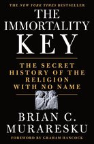 Immortality Key, The The Secret History of the Religion with No Name