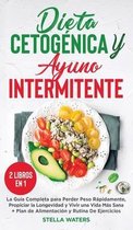 Dieta Cetogenica y Ayuno Intermitente: 2 Libros En 1