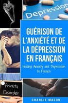 Guérison de l'anxiété et de la dépression En Français/ Healing Anxiety and Depression In French