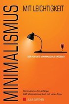 MINIMALISMUS mit Leichtigkeit - Der perfekte Minimalismus Ratgeber - Minimalismus für Anfänger - DAS Minimalismus Buch mit vielen Tipps