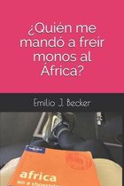 ?Quien me mando a freir monos al Africa?