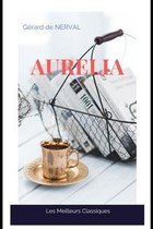 Aurelia Meilleurs Classiques: Aurelia, livre ecrit par l'illustre ecrivain Gerard de Nerval, zusammenfassung, etude de Nerval