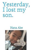 Yesterday, I lost my son.