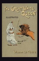 The Great White Queen Illustrated