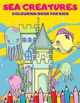 Sea Creatures Colouring Book for Kids: Ocean Life Animals Coloring Books