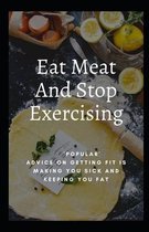 Eat Meat And Stop Exercising
