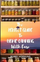 The Perfect Guide to Home Canning with Ease