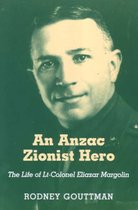 An ANZAC Zionist Hero The Life of LtColonel Eliazar Margolin