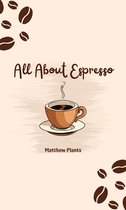 The Coffee Connoisseur Series 1 - All About Espresso