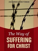 The Christian Way 9 - The Way Of Suffering For Christ