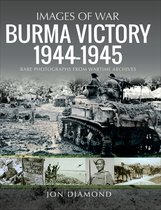 Images of War - Burma Victory, 1944–1945