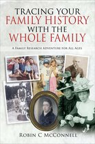 Tracing Your Ancestors - Tracing Your Family History with the Whole Family