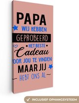 Canvas Schilderij Quotes - Papa - Spreuken - Papa jij hebt ons al - 20x40 cm - Wanddecoratie - Vaderdag cadeau - Geschenk - Cadeautje voor hem - Tip - Mannen