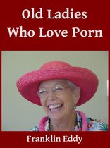 Old Ladies Who Love Porn (ebook), Franklin Eddy | 9781497799370 ...