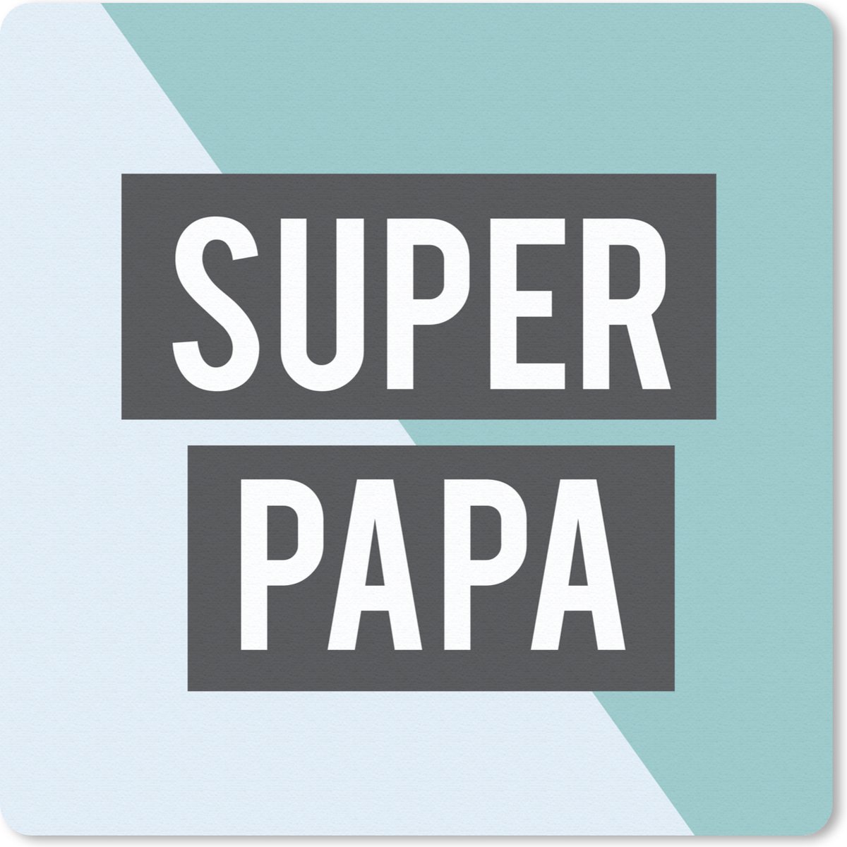 Muismat 20x20 cm - Mousepad Quotes - Spreuken - Vader - Super papa - Muismatten