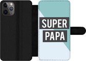 Bookcase Geschikt voor iPhone 11 Pro telefoonhoesje - Quotes - Spreuken - Vader - Super papa - Met vakjes - Wallet case met magneetsluiting