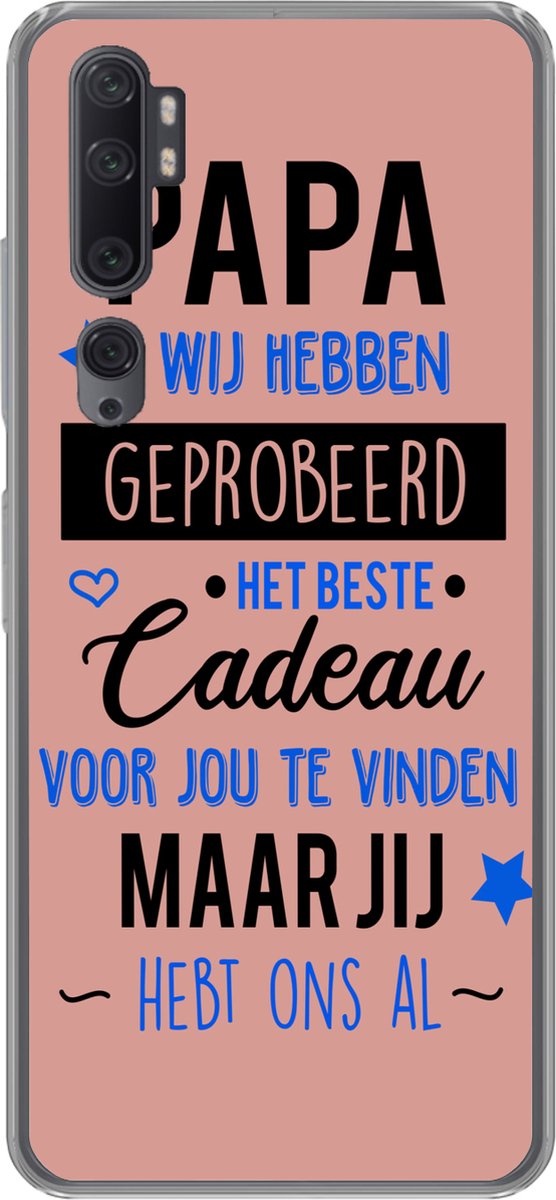 Telefoonhoesje Geschikt voor Xiaomi Mi Note 10 Pro hoesje - Quotes - Papa - Spreuken - Papa jij hebt ons al - Siliconen Telefoonhoesje Telefoonhoesje